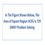 In The Figure Shown Below The Area of Square Region ACEG is 729 GMAT Problem Solving